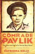 Cover image of book Comrade Pavlik: The Rise and Fall of a Soviet Boy Hero by Catriona Kelly