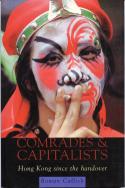 Cover image of book Comrades and Capitalists: Hong Kong Since the Handover by Rowan Callick
