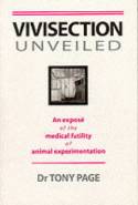 Cover image of book Vivisection Unveiled: An expose of the medical futility of animal experimentation by Dr Tony Page