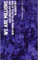 Cover image of book We are Millions: Neo-Liberalism and New Forms of Political Action in Argentina by Marcela Lopez Levy