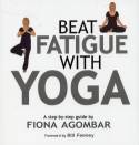 Cover image of book Beat Fatigue with Yoga by Fiona Agombar 