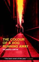 Cover image of book The Colour of a Dog Running Away by Richard Gwyn