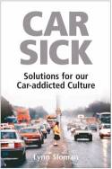 Cover image of book Car Sick: Solutions for Our Car-addicted Culture by Lynne Sloman