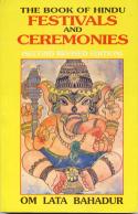 Cover image of book The Book of Hindu Festivals and Ceremonies by Om Lata Bahadur