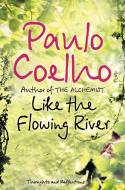 Cover image of book Like the Flowing River: Thoughts and Reflections by Paulo Coelho
