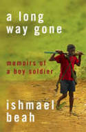 Cover image of book A Long Way Gone: Memoirs of a Boy Soldier by Ishmael Beah