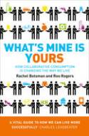 Cover image of book What's Mine is Yours: How Collaborative Consumption is Changing the Way We Live by Rachel Botsman and Roo Rogers 