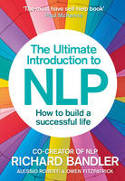 Cover image of book The Ultimate Introduction to NLP: How to Build a Successful Life by Richard Bandler, Alessio Roberti and Owen Fitzpatrick