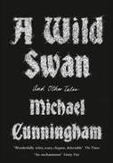 Cover image of book A Wild Swan And Other Tales by Michael Cunningham, illustrated by Yuko Shimizu