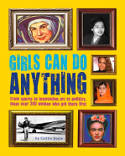 Cover image of book Girls Can Do Anything: The Incredible Girl-o-Pedia of Astounding Achievements by Caitlin Doyle, illustrated by Chuck Gonzales