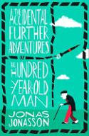 Cover image of book The Accidental Further Adventures of the Hundred-Year-Old Man by Jonas Jonasson