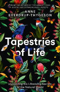 Cover image of book Tapestries of Life: Uncovering the Lifesaving Secrets of the Natural World by Anne Sverdrup-Thygeson