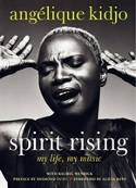 Spirit Rising: My Life, My Music by Anglique Kidjo, with Rachel Wenrick