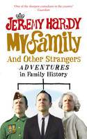 Cover image of book My Family and Other Strangers: Adventures in Family History by Jeremy Hardy 