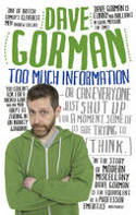 Cover image of book Too Much Information: Or: Can Everyone Just Shut Up for a Moment, Some of Us are Trying to Think by Dave Gorman