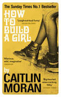 Cover image of book How to Build a Girl by Caitlin Moran