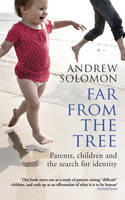 Cover image of book Far from the Tree: Parents, Children and the Search for Identity by Andrew Solomon