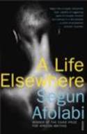 Cover image of book A Life Elsewhere by Segun  Afolabi