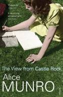 Cover image of book The View from Castle Rock by Alice Munro