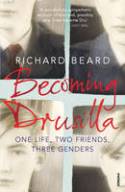 Cover image of book Becoming Drusilla: One Life, Two Friends, Three Genders by Richard Beard