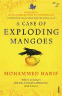 Cover image of book A Case of Exploding Mangoes by Mohammed Hanif