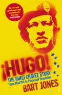 Cover image of book Hugo: The Hugo Chavez Story - from Mud Hut to Perpetual Revolution by Bart Jones