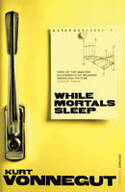Cover image of book While Mortals Sleep by Kurt Vonnegut