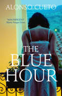 Cover image of book The Blue Hour by Alonso Cueto