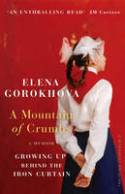Cover image of book A Mountain of Crumbs: Growing Up Behind the Iron Curtain by Elena Gorokhova