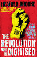 Cover image of book The Revolution Will Be Digitised: Dispatches from the Information War by Heather Brooke 