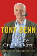 Cover image of book Letters to My Grandchildren: Thoughts on the Future by Tony Benn 