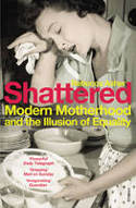 Cover image of book Shattered: Modern Motherhood and the Illusion of Equality by Rebecca Asher