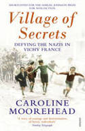 Cover image of book Village of Secrets: Defying the Nazis in Vichy France by Caroline Moorehead