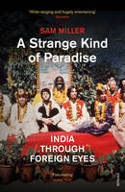 Cover image of book A Strange Kind of Paradise: India Through Foreign Eyes by Sam Miller
