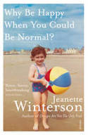 Cover image of book Why be Happy When You Could be Normal? by Jeanette Winterson