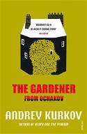 Cover image of book The Gardener from Ochakov by Andrey Kurkov, translated by Amanada Love Darragh