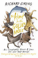 Cover image of book The Hunt for the Golden Mole: All Creatures Great and Small, and Why They Matter by Richard Girling