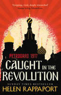 Cover image of book Caught in the Revolution: Petrograd, 1917 by Helen Rappaport