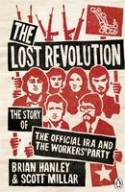 Cover image of book The Lost Revolution: The Story of the Official IRA and the Workers' Party by Brian Hanley and Scott Millar 