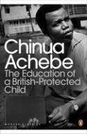 Cover image of book The Education of a British-Protected Child by Chinua Achebe