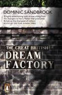 Cover image of book The Great British Dream Factory: The Strange History of Our National Imagination by Dominic Sandbrook