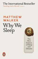 Cover image of book Why We Sleep: The New Science of Sleep and Dreams by Professor Matthew Walker