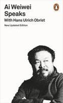 Cover image of book Ai Weiwei Speaks: With Hans Ulrich Obrist by Ai Weiwei and Hans Ulrich Obrist