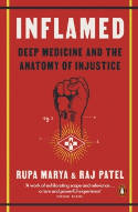 Cover image of book Inflamed: Deep Medicine and the Anatomy of Injustice by Rupa Marya and Raj Patel