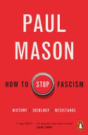 Cover image of book How to Stop Fascism: History, Ideology, Resistance by Paul Mason