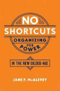 Cover image of book No Shortcuts: Organizing for Power in the New Gilded Age by Jane F. McAlevey