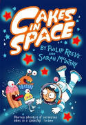 Cover image of book Cakes In Space by Philip Reeve, illustrated by Sarah McIntyre 