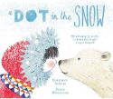 Cover image of book A Dot in the Snow by Corrinne Averiss, illustrated by Fiona Woodcock