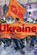 Cover image of book Ukraine: Birth of a Modern Nation by Serhy Yekelchyk