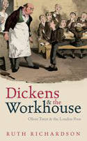 Cover image of book Dickens and the Workhouse: Oliver Twist and the London Poor by Ruth Richardson 